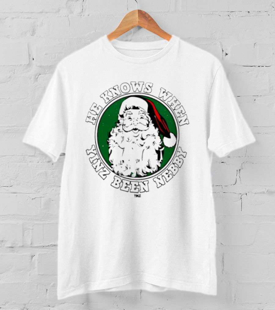 He Knows When Yinz Been Nebby Santa Pittsburgh Christmas T-Shirt