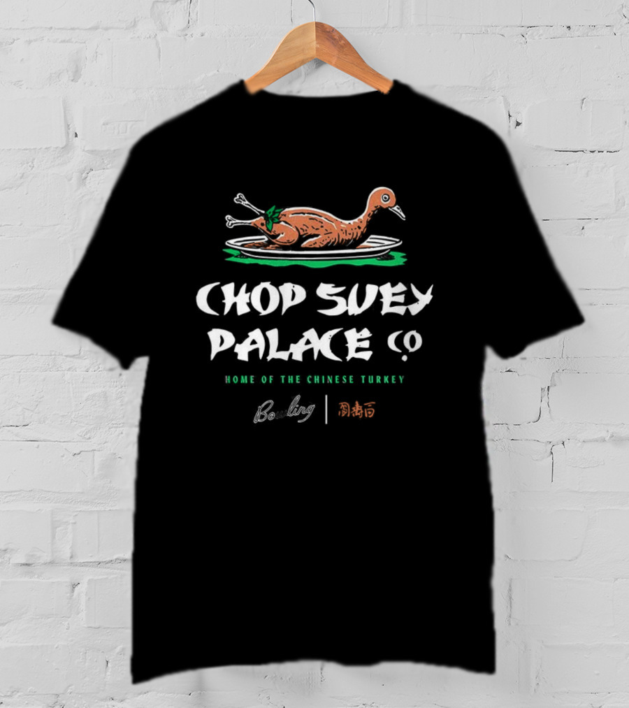 Chop Suey Palace Co A Christmas Story Home Of The Chinese Turkey T-Shirt