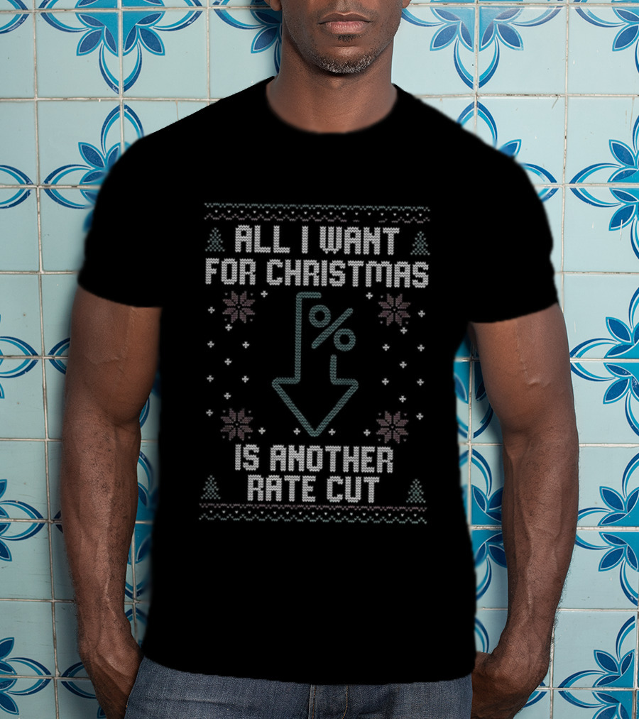 All I Want For Christmas Is Another Rate Cut Percent Down Arrow Ugly Christmas T-Shirt