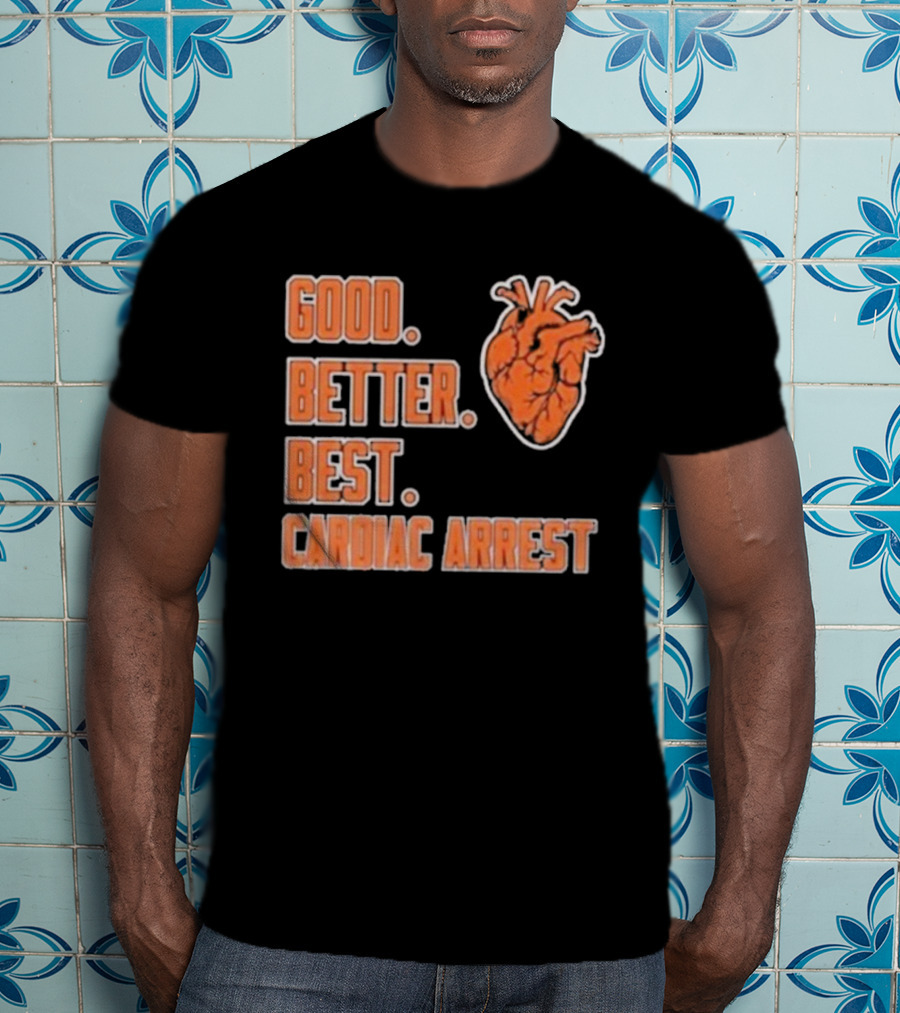 Chicago Bears Good Better Best Cardiac Arrest Heart T-Shirt