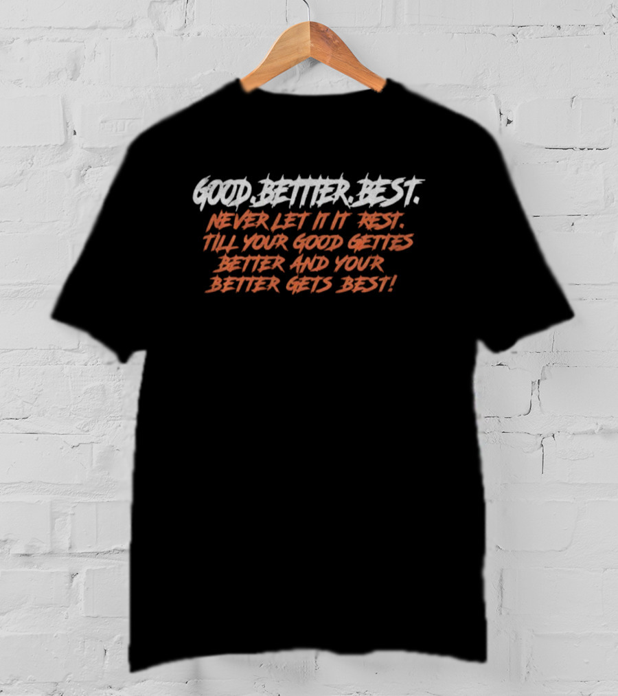 Chicago Football Good Better Best Never Let It Rest Till Your Good Gets Better Chicago Lovers T-Shirt