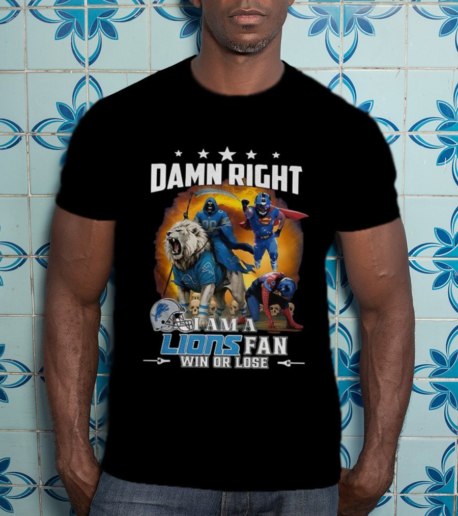 Damn Right I Am A Lions Fan Win Or Lose Grim Reaper Superhero T-Shirt