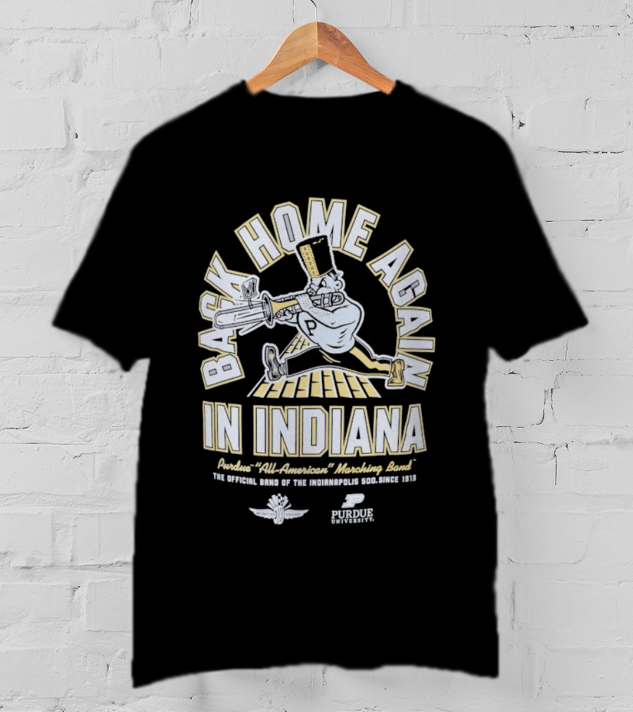Back Home Again In Indiana Purdue All-American Marching Band Indianapolis Motor Speedway 500 Festival Parade T-Shirt