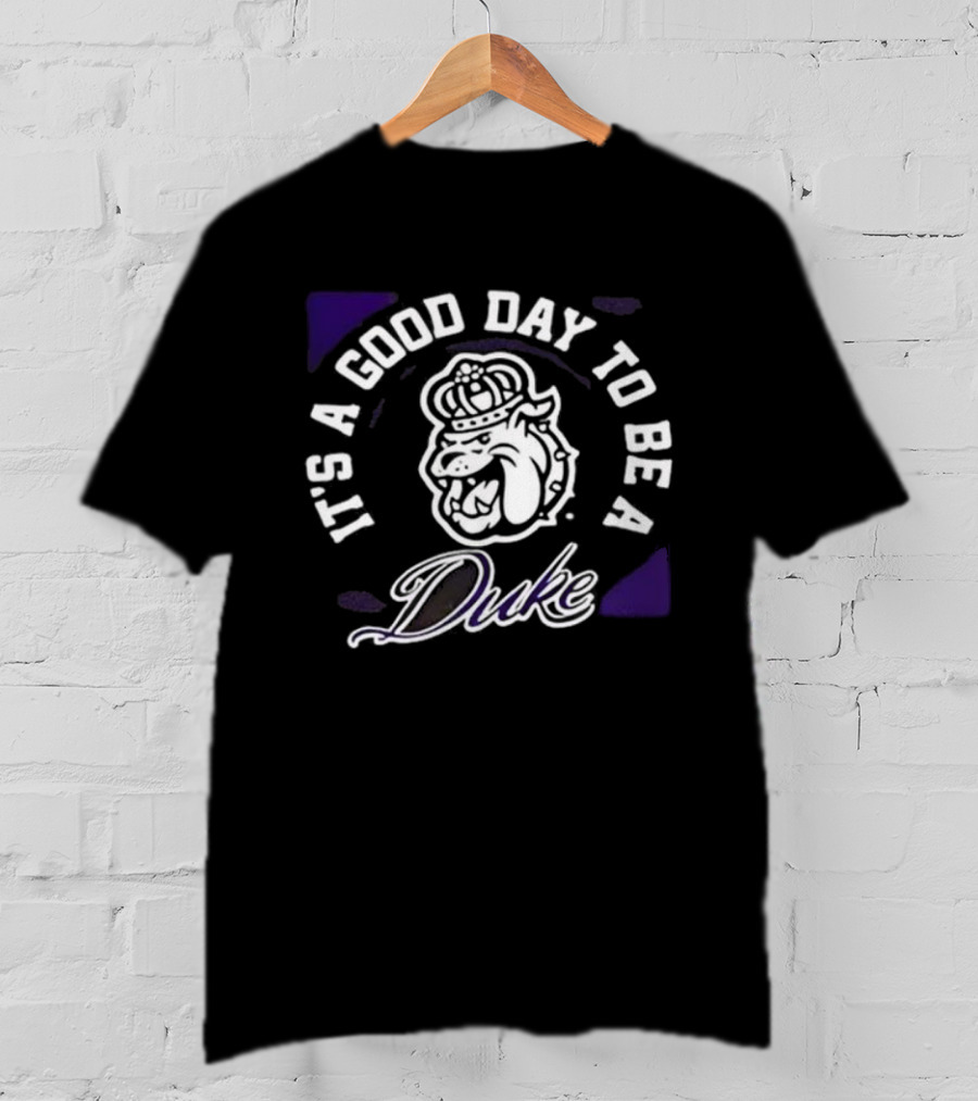 It's A Good Day To Be A Dukes Football James Madison University T-Shirt