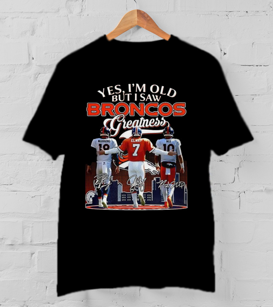 Yes I'm Old But I Saw Broncos Greatness Manning Elway Nix T-Shirt