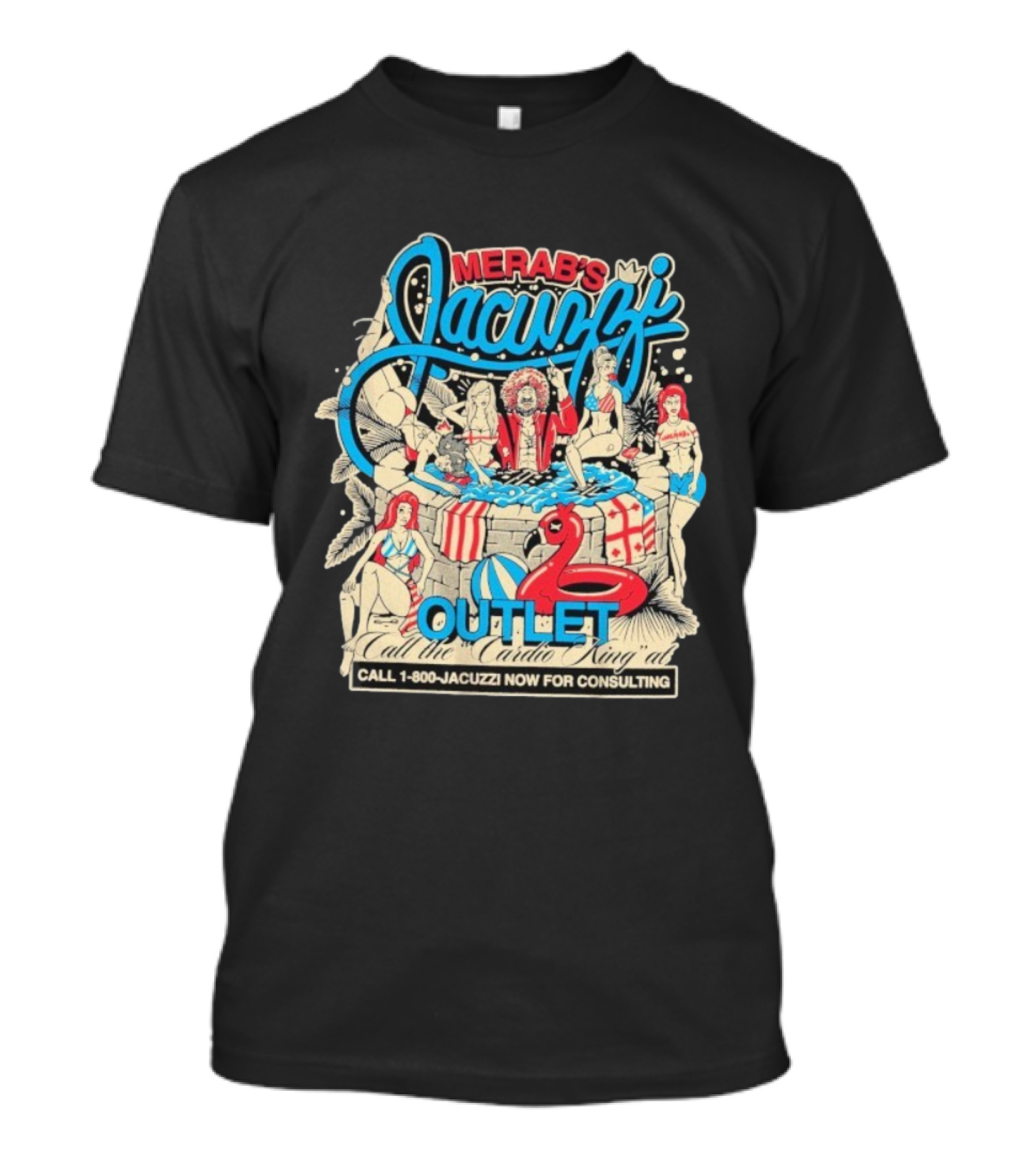 Merab's Jacuzzi Outlet Call The Cardio King Al Now For Consulting Full Violence T-Shirt