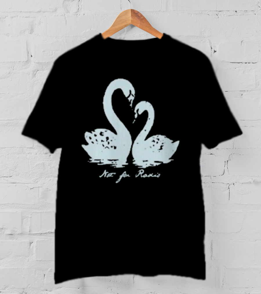Not For Radio Swan Lovers T-Shirt