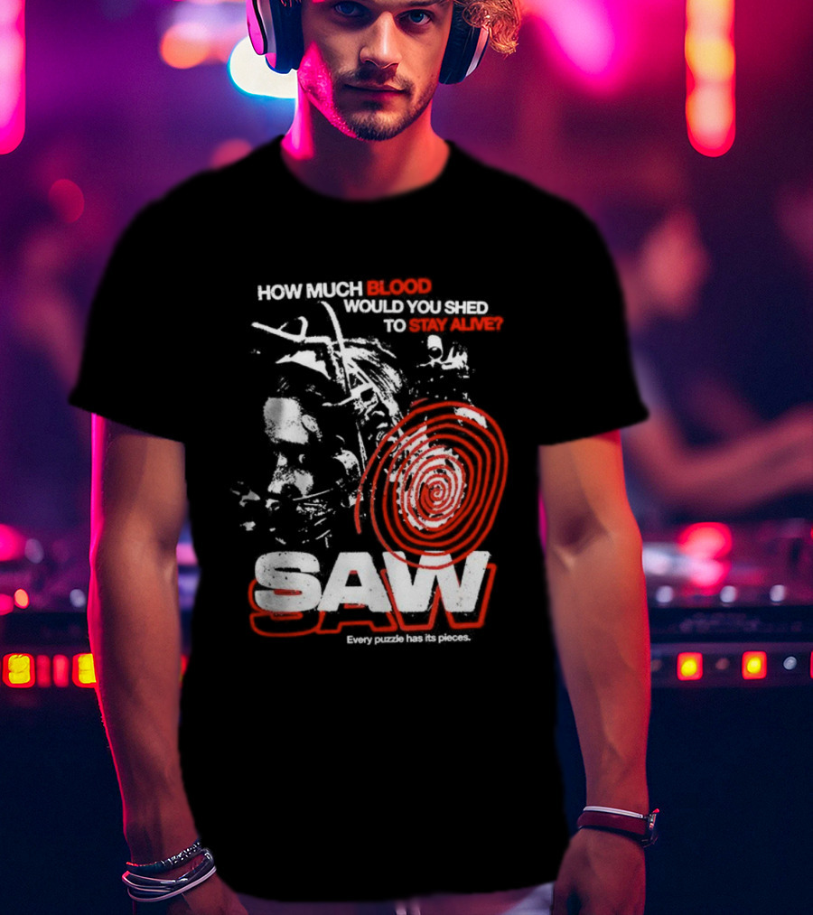 Saw 2004 How Much Blood Would You Shed Saw Every Puzzle Has Its Pieces T-Shirt