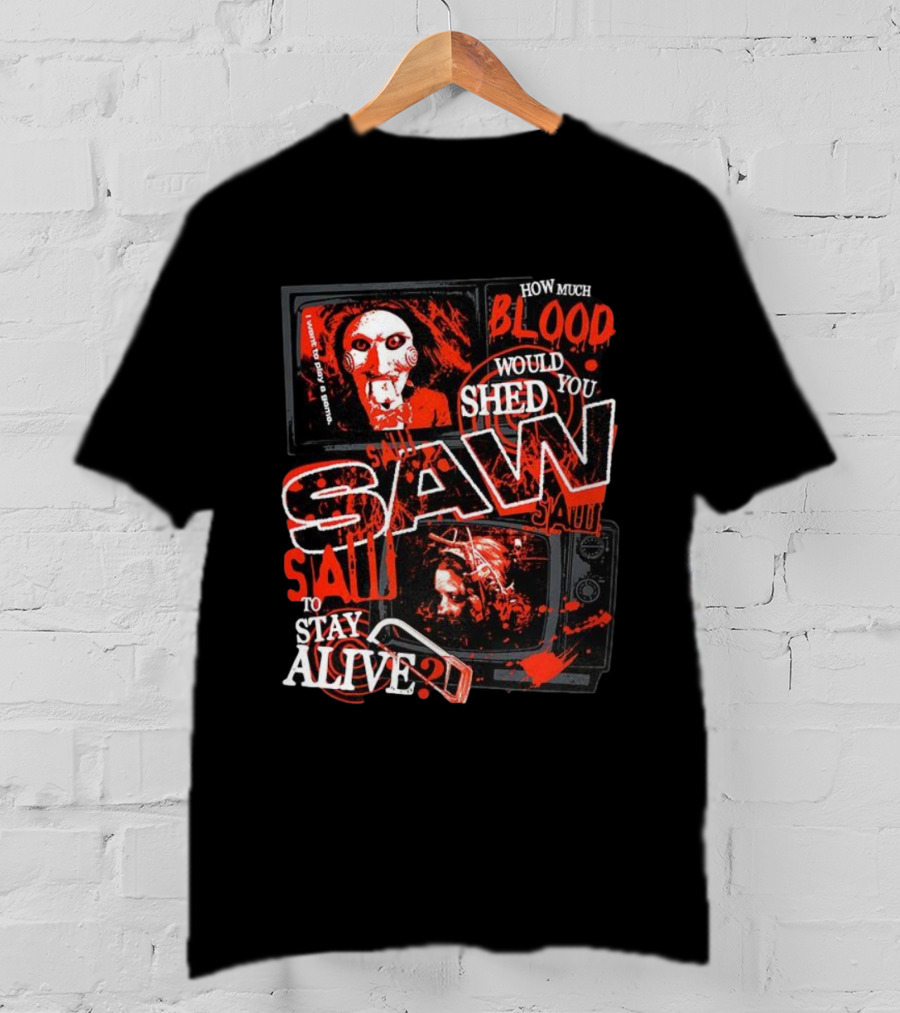 Saw 2004 How Much Blood Would You Shed To Stay Alive Jigsaw I Want To Play A Game T-Shirt