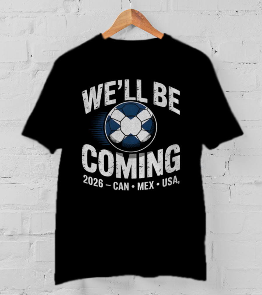 Scotland Soccer We'll Be Coming 2026 CAN MEX USA Iconic Flag Ball T-Shirt