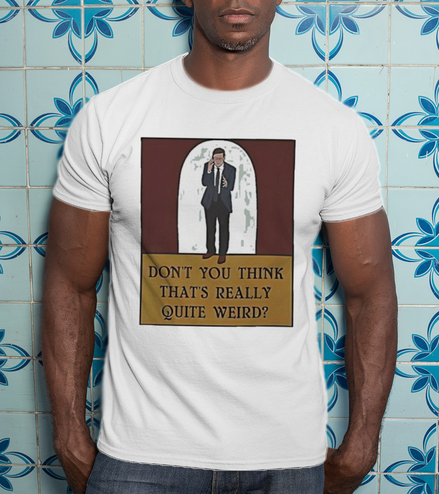 Don’t You Think That’s Really Quite Weird Suit Man Archway T-Shirt