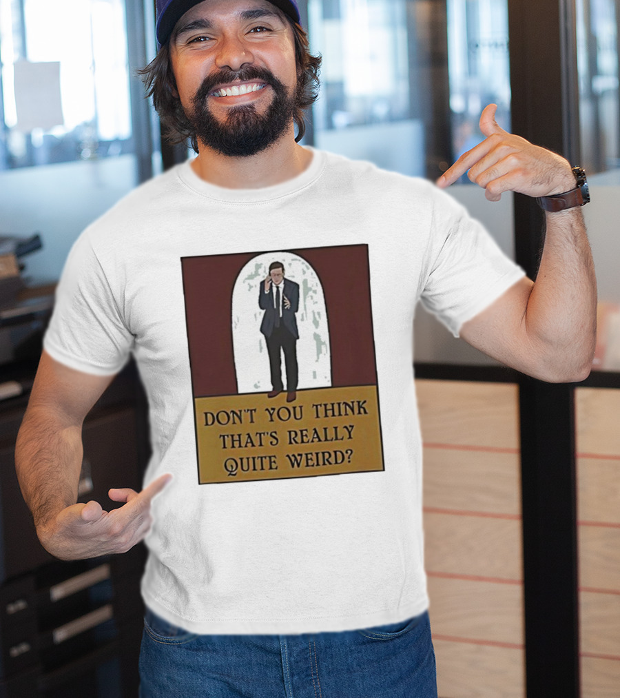 Don’t You Think That’s Really Quite Weird Suit Man Archway T-Shirt
