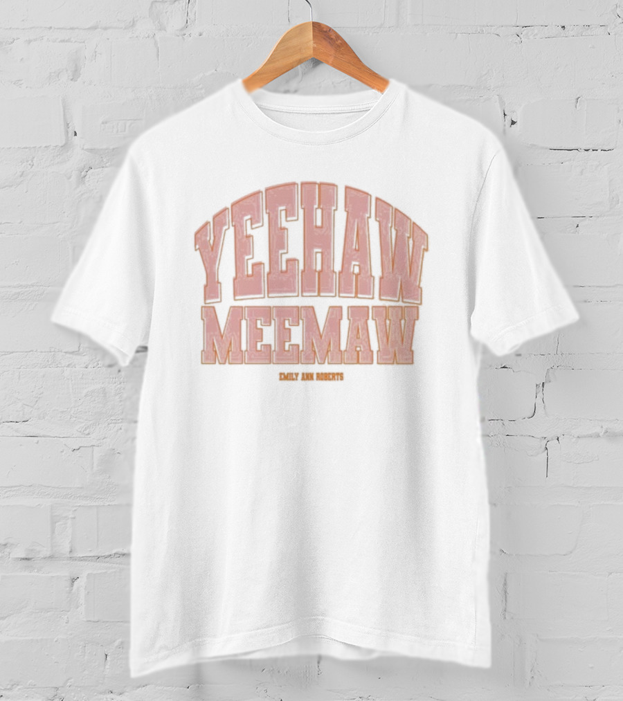 Yeehaw Meemaw Emily Ann Roberts Rustic Country Style T-Shirt
