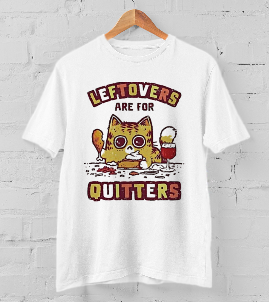 Leftovers Are For Quitters Funny Cat Eating Illustration T-Shirt