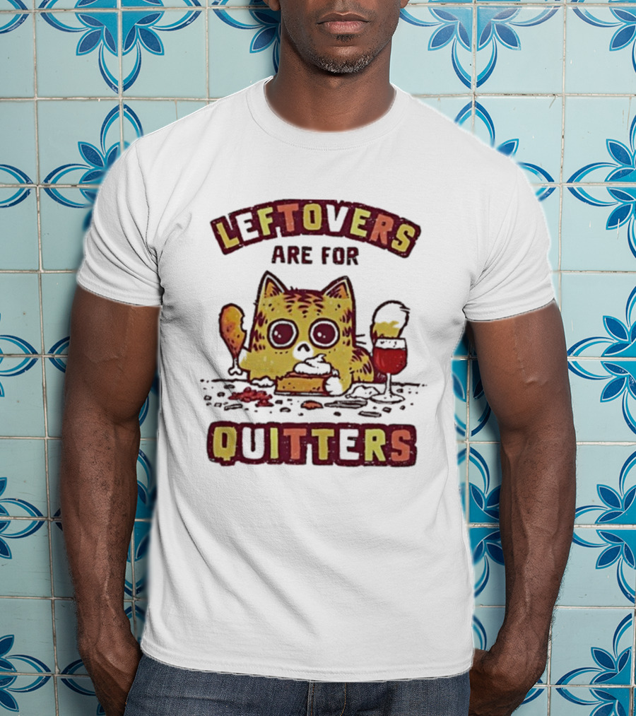 Leftovers Are For Quitters Funny Cat Eating Illustration T-Shirt
