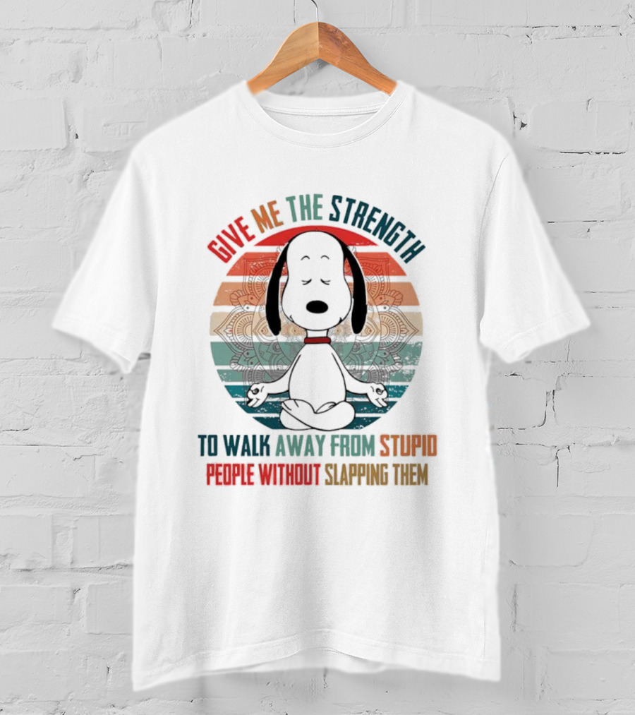 Snoopy Vintage Give Me The Strength To Walk Away From Stupid People Without Slapping Them T-Shirt