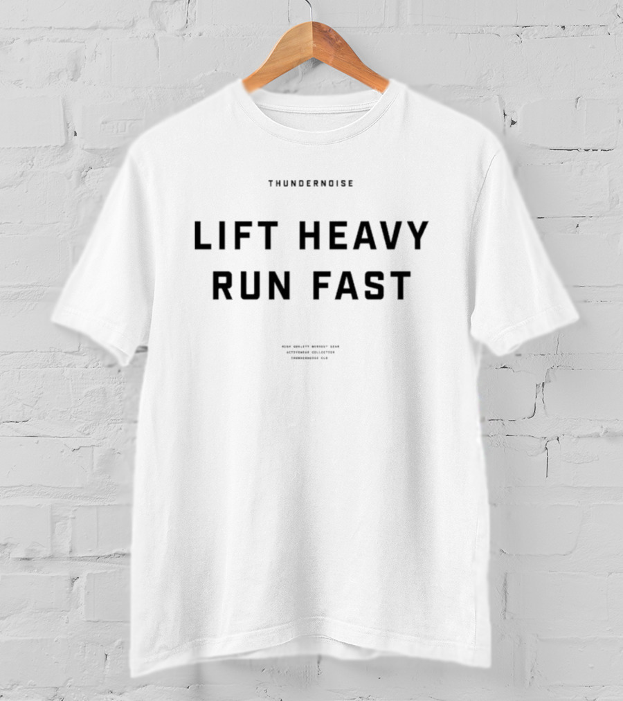 Thundernoise Lift Heavy Run Fast Motivational Fitness Apparel T-Shirt