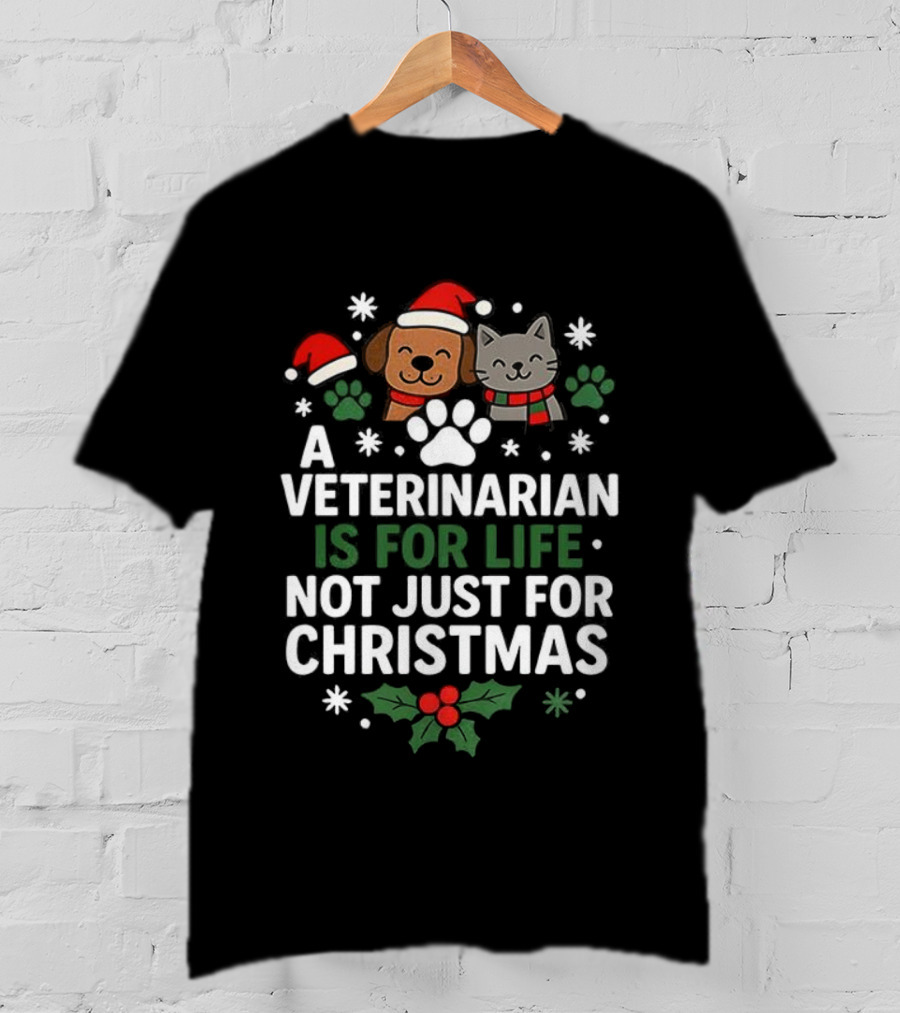 A Veterinarian Is For Life Not Just For Christmas Dog Cat Santa Hats T-Shirt