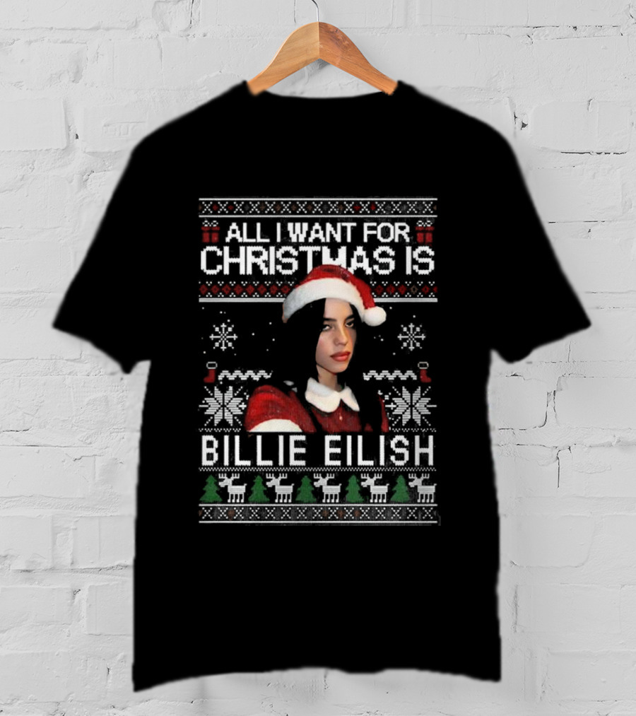 All I Want For Christmas Is Billie Eilish Ugly Christmas Sweater Santa Hat T-Shirt