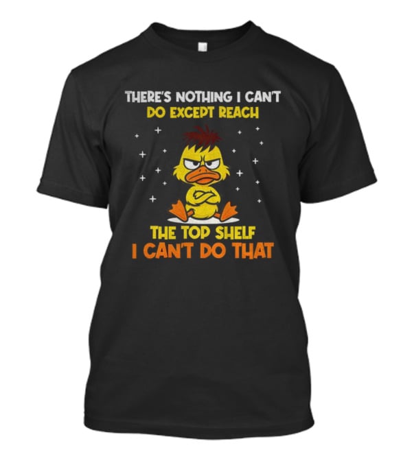 Angry Duck Humor Top Shelf Challenge Quirky Phrase T-Shirt