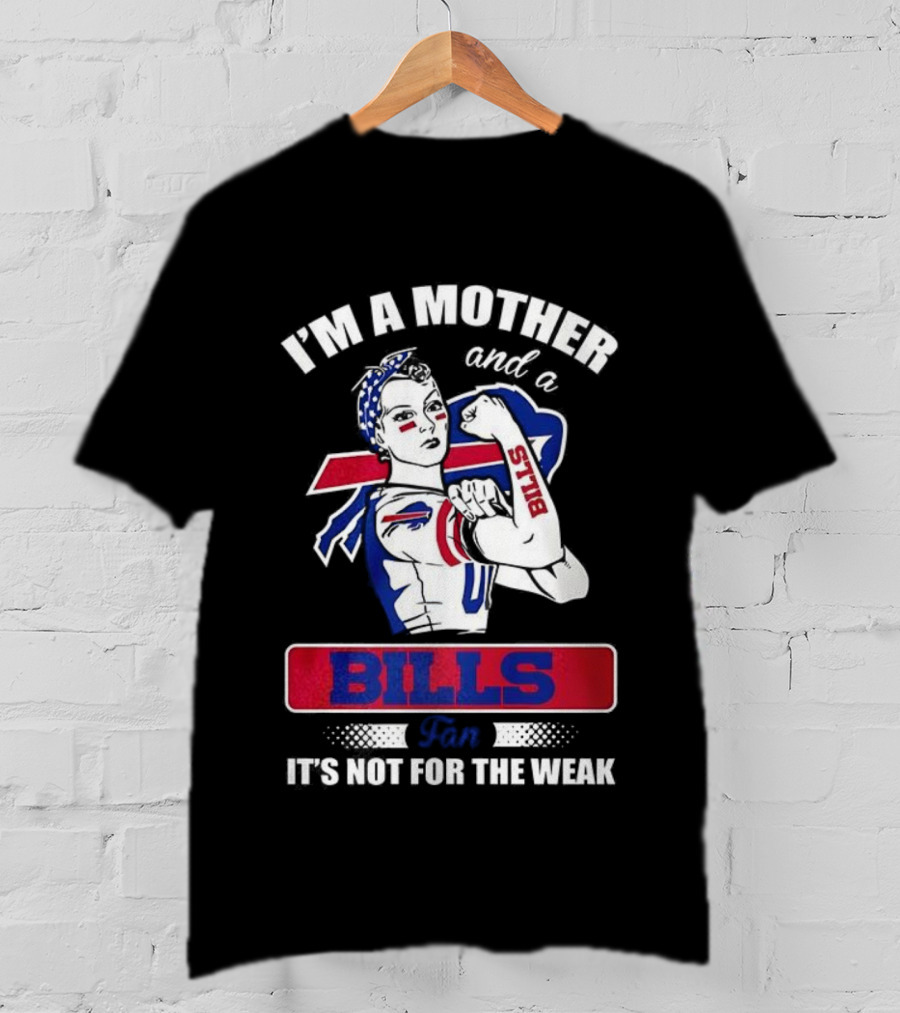 I'm A Mother And A Bills Fan It's Not For The Weak Retro Style T-Shirt