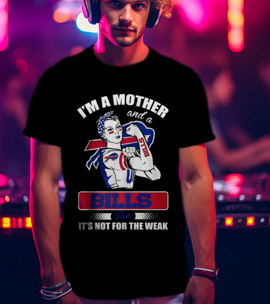 I'm A Mother And A Bills Fan It's Not For The Weak Retro Style T-Shirt