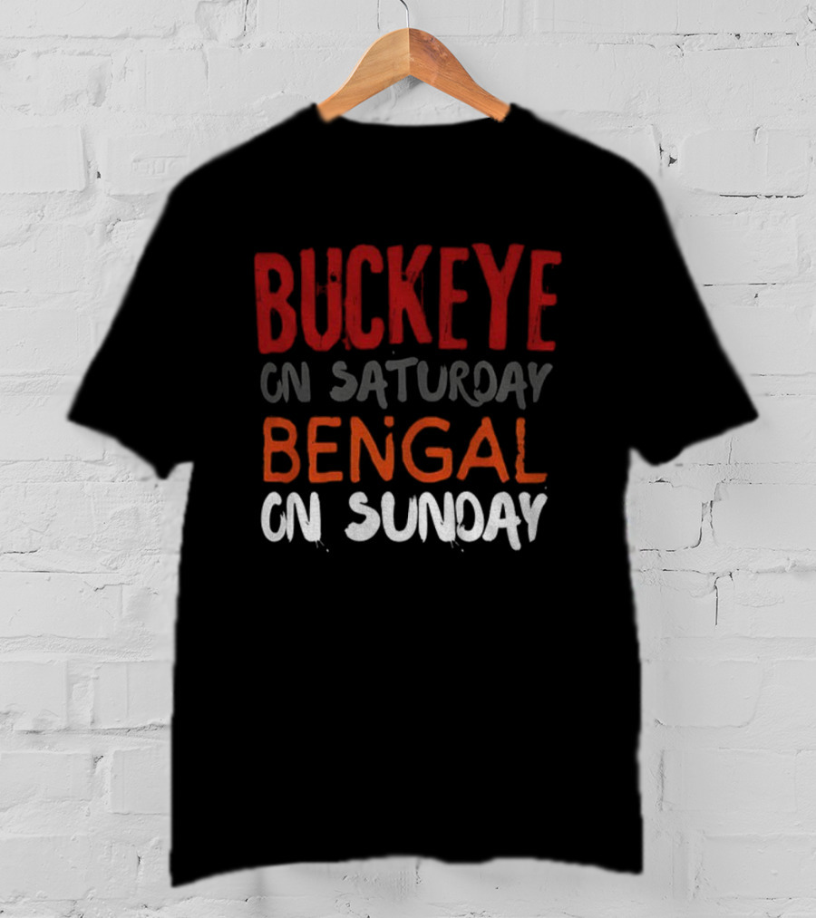 Buckeye On Saturday Bengal On Sunday Cincinnati Vs Ohio State T-Shirt