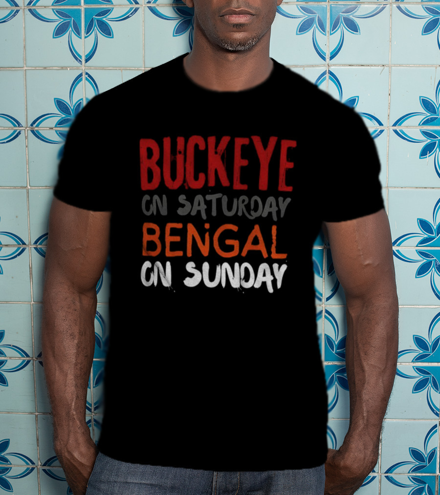 Buckeye On Saturday Bengal On Sunday Cincinnati Vs Ohio State T-Shirt