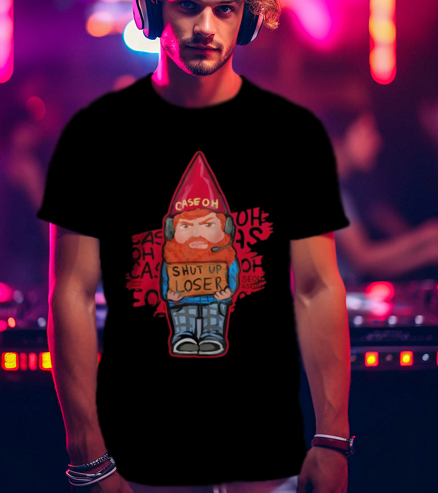 CaseOh’s Gnome Shut Up Loser Funny Sign Gnome T-Shirt