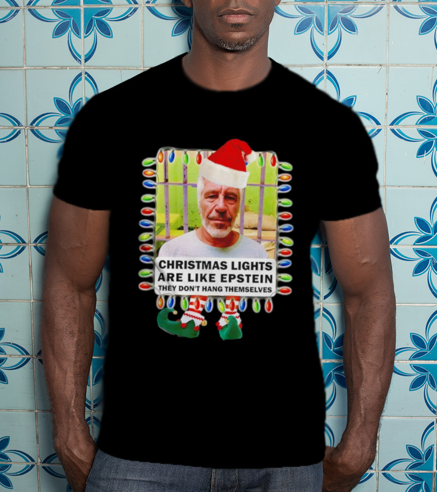 Christmas Lights Are Like Epstein They Don’t Hang Themselves Santa Hat Jail Cell T-Shirt