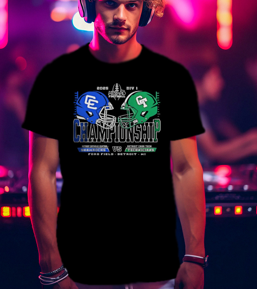 2025 Detroit Catholic Central Shamrocks Vs Cass Tech Technicians Championship Ford Field T-Shirt