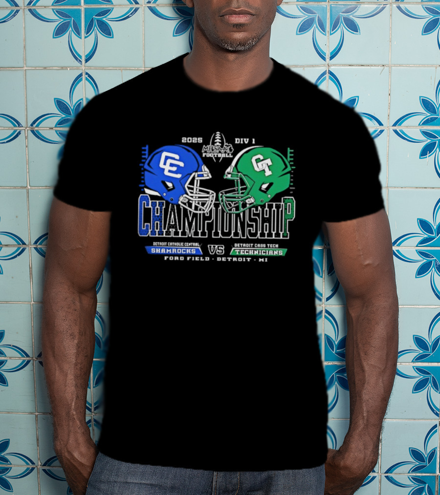 2025 Detroit Catholic Central Shamrocks Vs Cass Tech Technicians Championship Ford Field T-Shirt