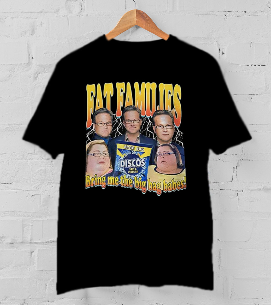 Fat Families Comedy Bring Me The Big Bag Babes Discos Salt Vinegar Grab Bag T-Shirt