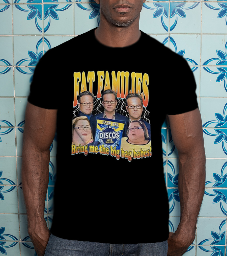 Fat Families Comedy Bring Me The Big Bag Babes Discos Salt Vinegar Grab Bag T-Shirt