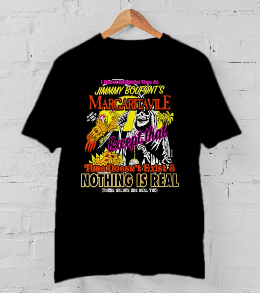 Jimmy Boufont’s Margaritaville Forget That Time Doesn’t Exist & Nothing Is Real T-Shirt