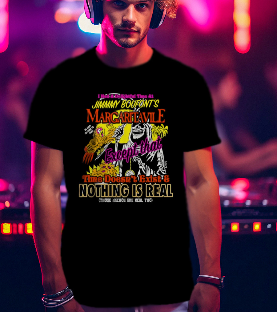 Jimmy Boufont’s Margaritaville Forget That Time Doesn’t Exist & Nothing Is Real T-Shirt