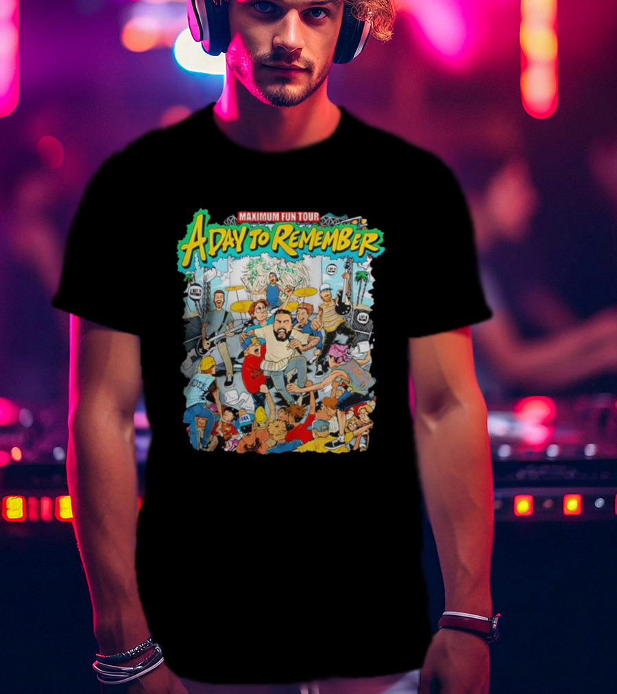 Maximum Fun Tour A Day To Remember Concert Excitement T-Shirt