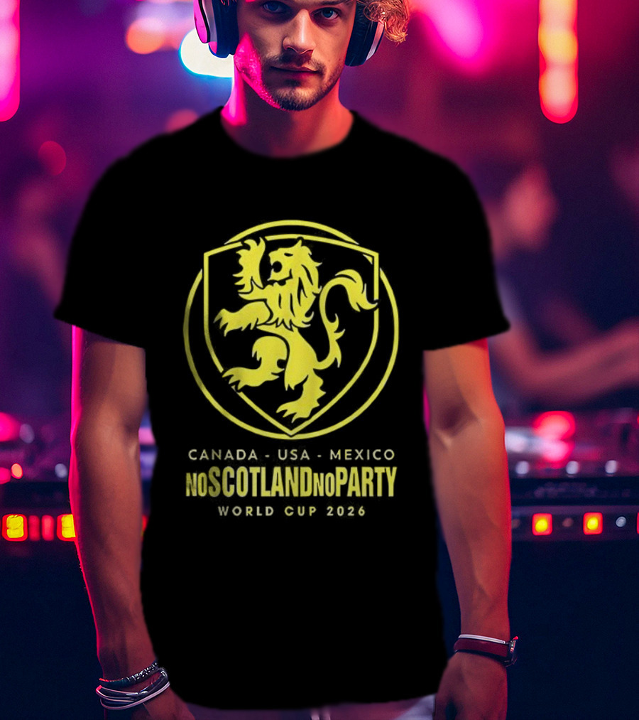 Scotland World Cup 2026 No Scotland No Party Canada USA Mexico T-Shirt
