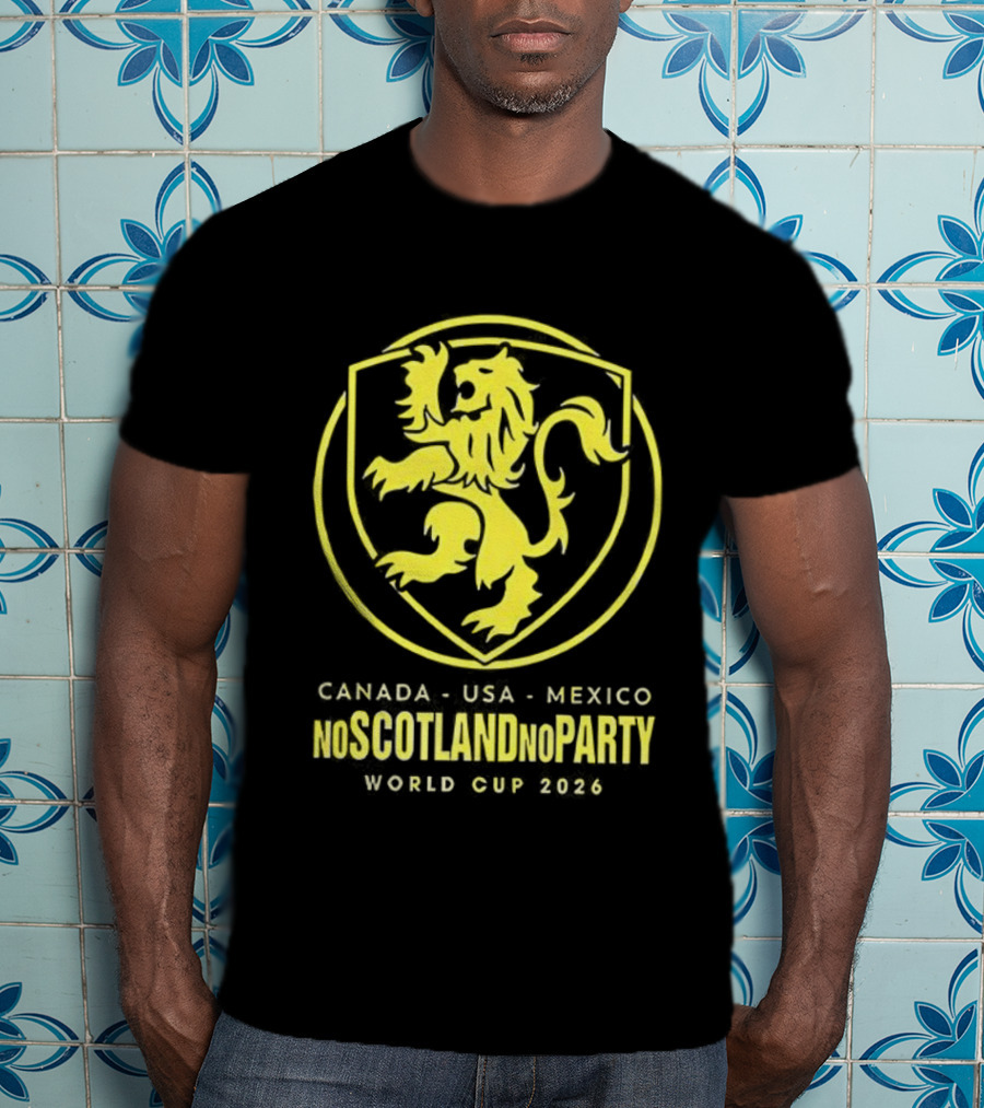 Scotland World Cup 2026 No Scotland No Party Canada USA Mexico T-Shirt