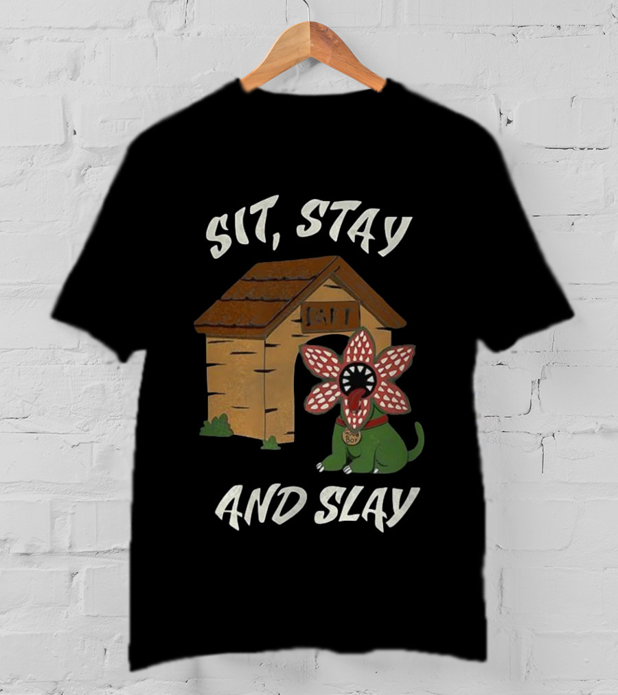 Sit Stay And Slay Demogorgon Dog House Stranger Things Fan Art T-Shirt