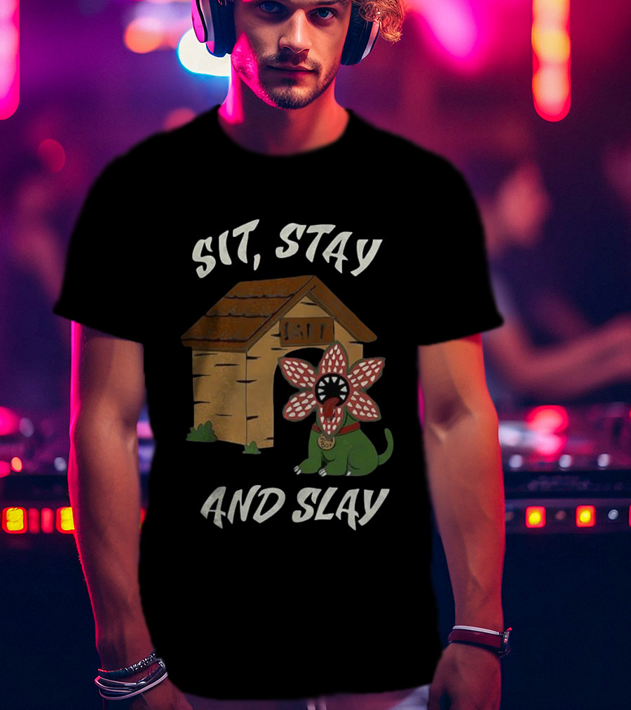 Sit Stay And Slay Demogorgon Dog House Stranger Things Fan Art T-Shirt