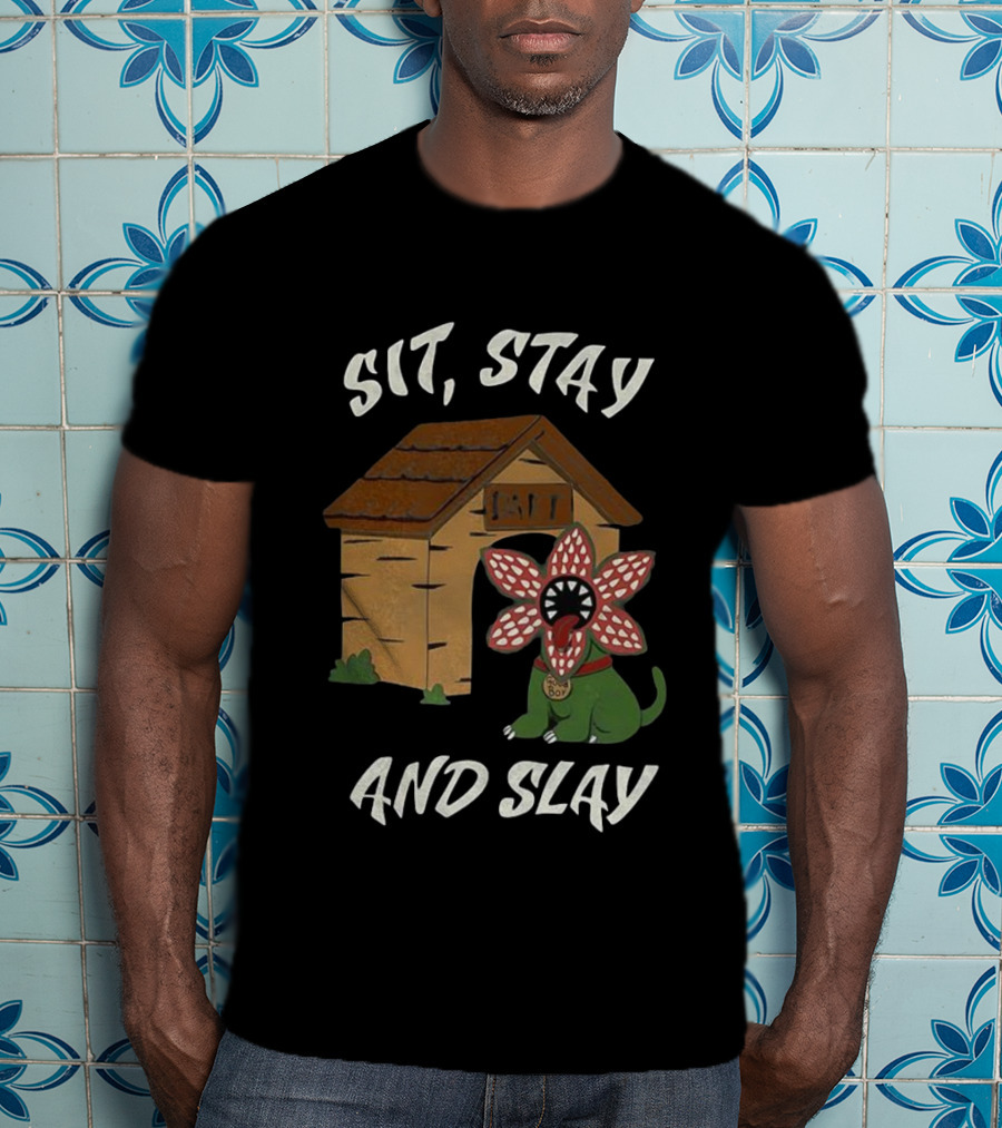 Sit Stay And Slay Demogorgon Dog House Stranger Things Fan Art T-Shirt