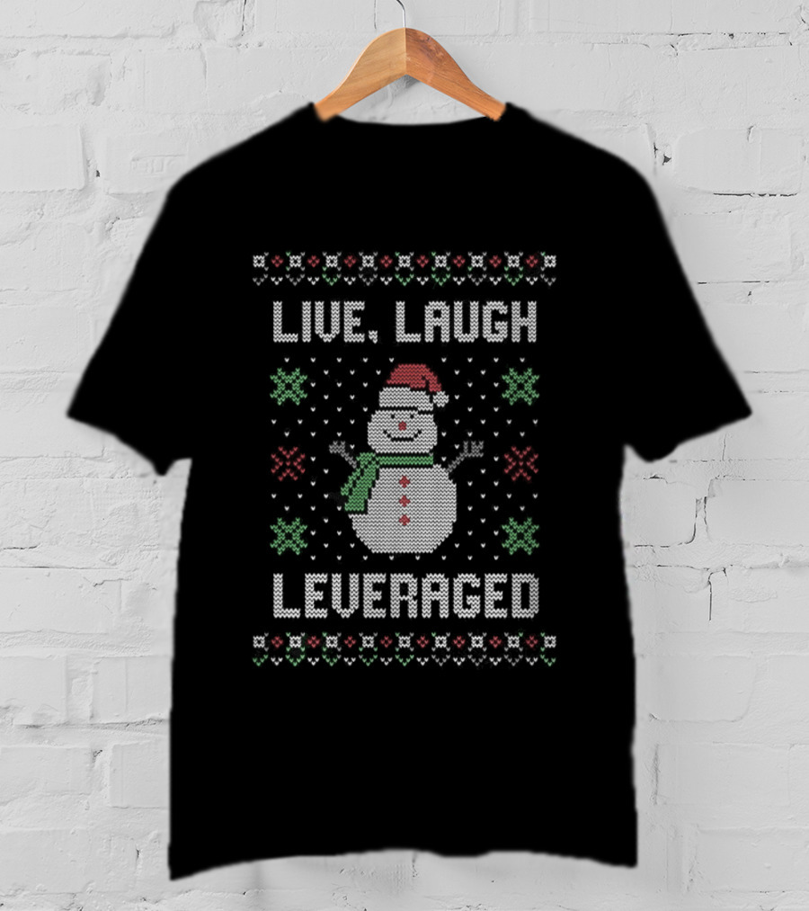 Snowman Live Laugh Leveraged Ugly Christmas Sarcastic Holiday Humor T-Shirt