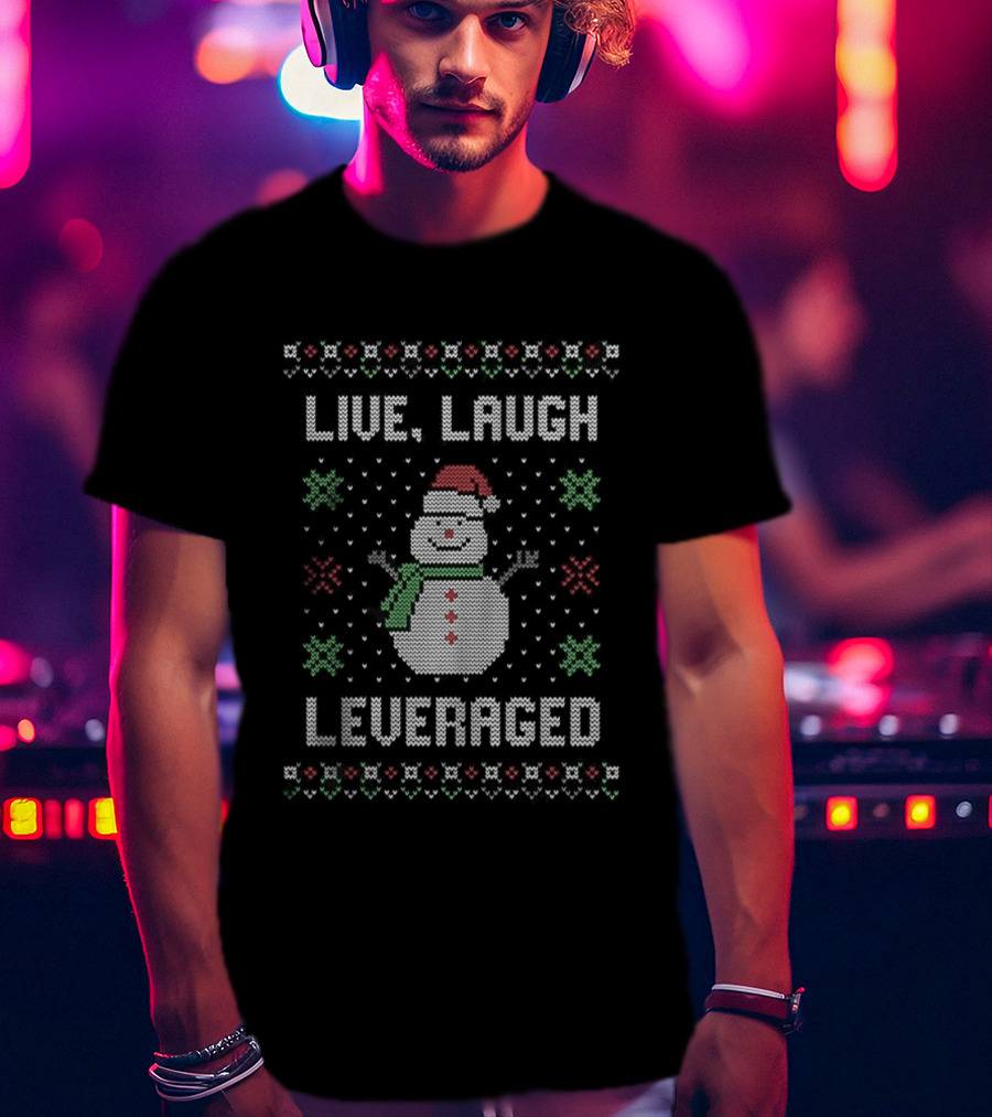 Snowman Live Laugh Leveraged Ugly Christmas Sarcastic Holiday Humor T-Shirt