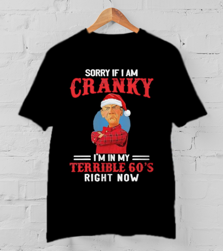 Sorry If I Am Cranky I’m In My Terrible 60’s Right Now Christmas Santa Hat T-Shirt