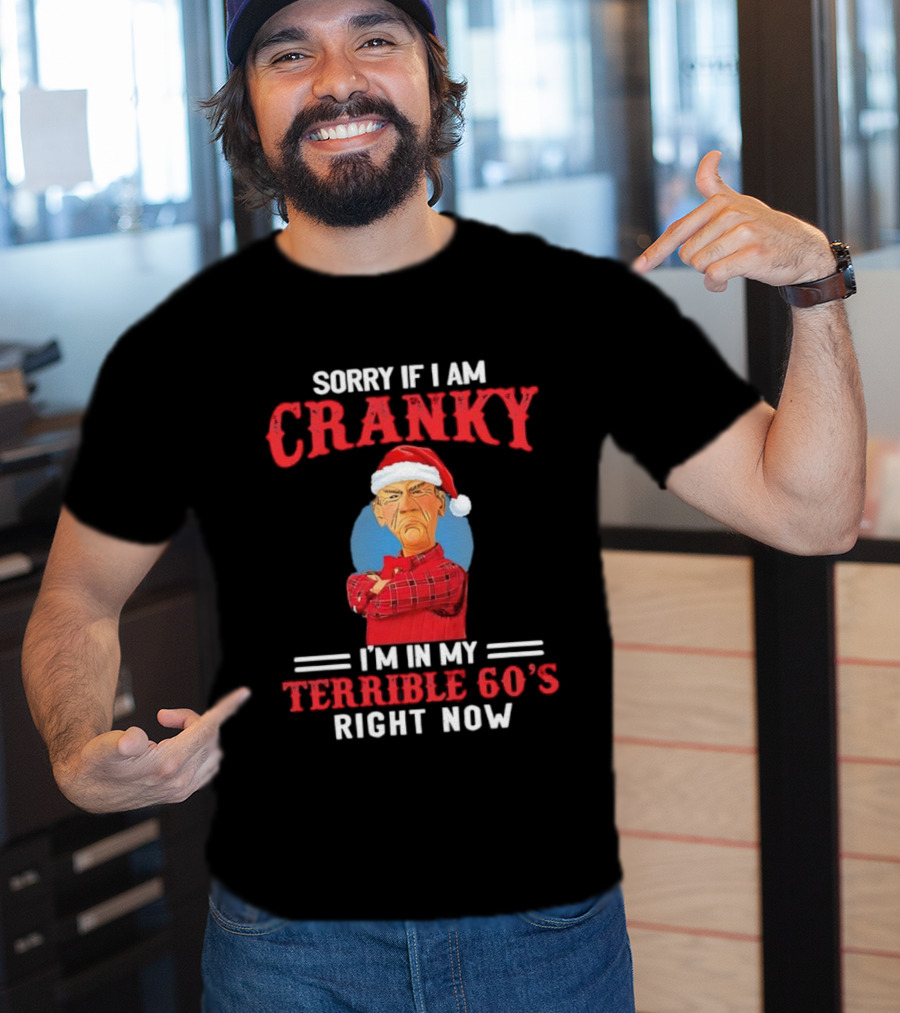Sorry If I Am Cranky I’m In My Terrible 60’s Right Now Christmas Santa Hat T-Shirt