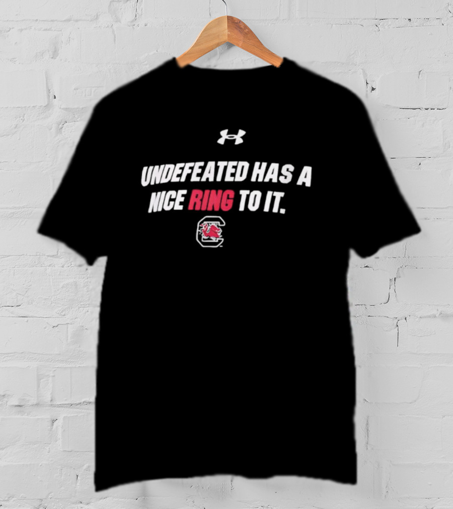Undefeated Has A Nice Ring To It South Carolina Gamecocks T-Shirt