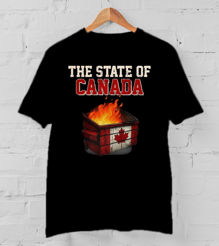 The State Of Canada Sarcastic Dumpster Fire Maple Leaf T-Shirt