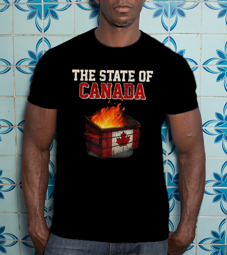 The State Of Canada Sarcastic Dumpster Fire Maple Leaf T-Shirt