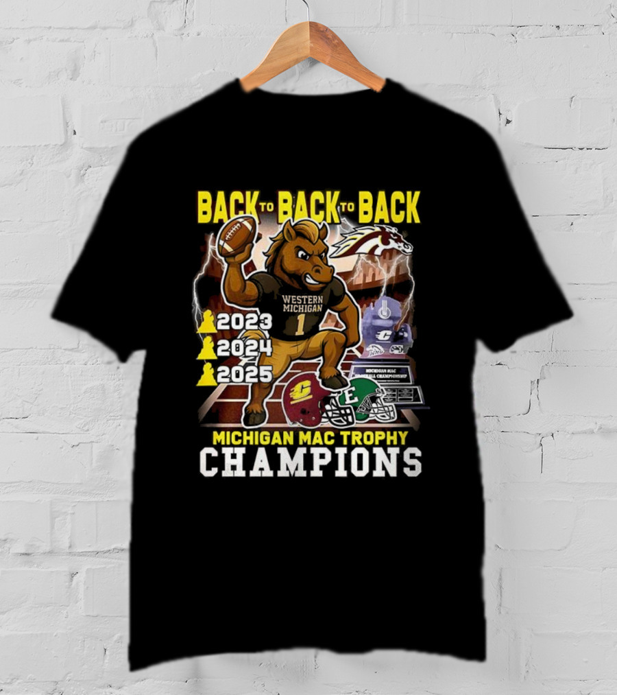 Back To Back To Back Western Michigan Broncos Football Michigan MAC Trophy Champions 2020 2021 2022 T-Shirt
